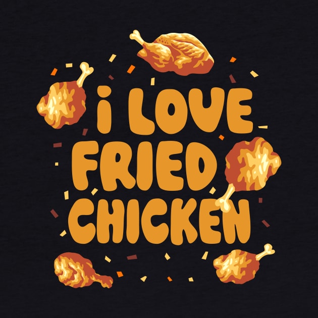 I Love Fried Chicken | Funny Meme Quote | Food Quote by AngryBlackDog